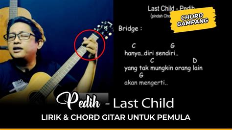 Chord last child pedih  Chord Last Child - Tak Pernah Ternilai Capo : fret 4 (Intro) C G Dm F G C G kau