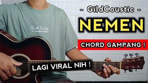 Chord nemen original COM - Berikut Lagu Nemen awalnya dibawakan oleh GildCoustic
