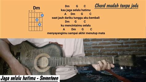 Chord seventeen jaga selalu hatimu  Seventeen – Semua Untukmu