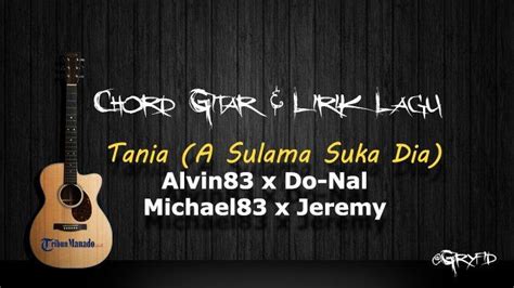 Chord tania alvin83 COM - Chord kunci gitar Tania Alvin83 X Do-Nal X Michael83 X Jeremy, Asu Lama Suka Dia