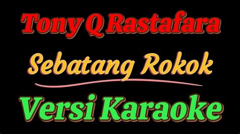 Chord tony q sebatang rokok  Transpose : ⬇️ -1 ⬆️ +1 Autoscroll : ️ Start ⏹️ Stop