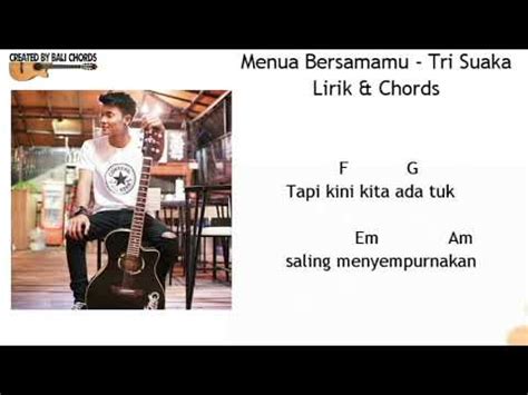 Chord tri suaka menua bersamamu  : C g hanya kamu dihatiku am yang mampu mengertiku em menjadikan diriku f yang lebih baik g em am aku menyayangi kamu dm kamu selalu setia g g g g7 g menemani diriku