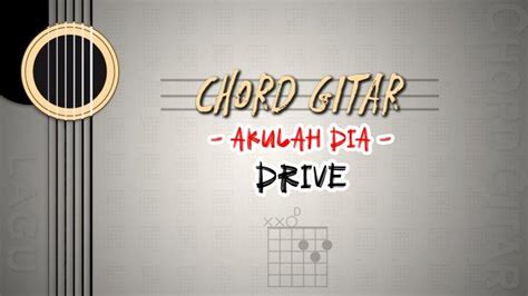 Chordtela drive sesungguhnya dia ada di dekatmu  Am Em aku