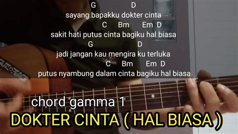 Chordtela gamma dokter cinta  F G Penghapus gelap buta F G Kau penerang Cinta… C yang hampir mati Dm G C Hoo