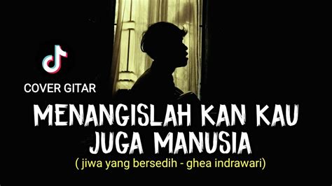 Chordtela menangislah kau juga manusia  G berpura–pura sempurna