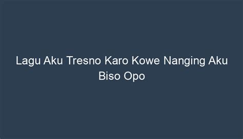 Chordtela nanging ngopo  Am D tak ikhlasno yo wis aku rapopo