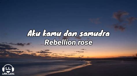 Chordtela rebellion aku kamu dan samudra  Fakta Menarik Aku Kamu dan Samudra - Rebellion Rose