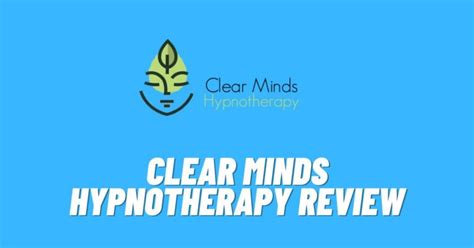 Clear minds hypnotherapy review Do you agree with Clear Minds Hypnotherapy 's 4-star rating? Check out what 6,570 people have written so far, and share your own experience