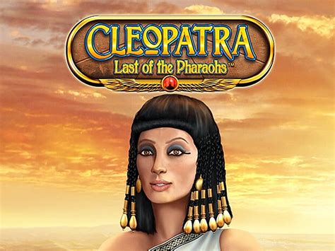 Cleopatra last of the pharaohs spielen C