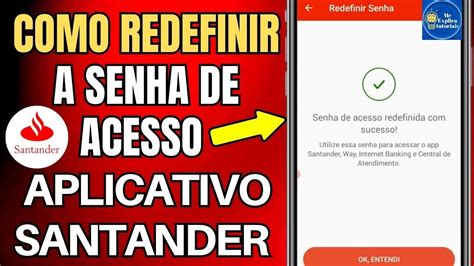 Como redefinir a senha do santander  Essa reclamação foi publicada há mais de 1 ano