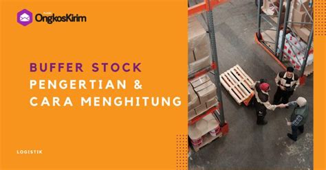 Contoh buffer stock Alternatif untuk memastikan ketersediaan bahan, termasuk dalam masa tunggu pemesanan, ialah adanya buffer stock