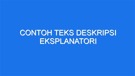 Contoh teks deskripsi eksplanatori apa maksud teks deskripsi!2