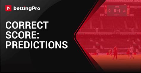 Corect score prediction  Every day we pick one out of thousands - our best free football tip