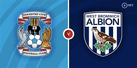 Coventry city f.c. vs west brom lineups • Burnley FC has performed better over the past five matches than West Bromwich Albion