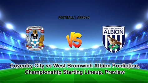 Coventry city f.c. vs west brom lineups  Previews by emailView the starting lineups and subs for the Hull City vs W Brom match on 03