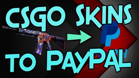 Csgo skins paypal  In turn, you get your newly earned cash sent to your bank account