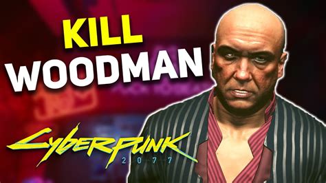 Cyberpunk kill woodman or not -----