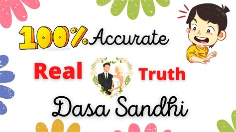 Dasa sandhi check for marriage "Dasha Sandhi" is period, when one Mahadasa is ending and other one is starting (considered to be from six months plus minus to one year plus minus from the date Mahadasa is changing)