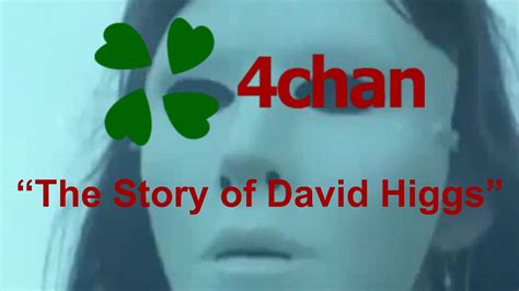 David higgs 4chan  The psychologist John Money oversaw the case and reported the reassignment as successful and as evidence that gender identity