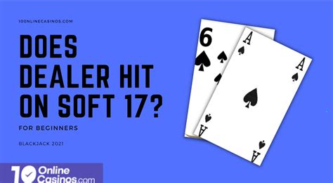 Dealer must hit soft 17 ” A soft 17 is a hand that includes an Ace counted as 11 and one or more additional cards that bring the total to 17