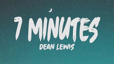 2024 Dean lewis 7 minutes lyrics - креёвф.рф