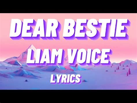 Dear bestie lyrics Browse for Dear Dear Bestie By Liam Voice song lyrics by entered search phrase