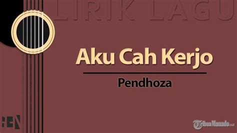 Dek lungaku ra keget cidro lirik chord Dek tresna ku mung siji kowe Am Em Langit bumi kang dadi seksine F C G Yen neng ati ra ono wanito liyo (Rapp) C Ojo keloro-loro G Lungaku ra keget cidro G Opo meneh nganti mikir Am Aku wes ora tresno Am Yo mung kowe sing tansah Em Ono neng njero dodo Em Ra ono trensno liyo F Mergo aku tansah setio F Kudu percoyo tresnaku CChord Kunci Gitar & Lirik Lagu Aku Cah Kerjo - Nella Kharisma: Bebasan Nunggu Mongso Rendeng