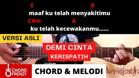 Demi cinta kerispatih lirik  ku telah menyakitimu Ku telah kecewakanmu Bahkan ku sia-siakan hidupku, dan kubawa kau s'perti diriku Walau hati ini t'rus menangis Menahan kesakitan ini Tapi ku lakukan semua demi cinta Akhirnya juga harus ku relakan kehilangan cinta sejatiku Segalanya t'lah ku berikan Juga semua