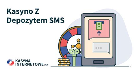 Depozyt sms kasyno  Gra w kasynie online powinna być traktowana jak rozrywka, ale w momencie, gdy wpłacamy do kasyna online swoje pieniądze, sprawa staje się poważna