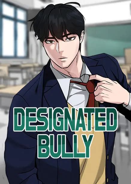 Designated bully chapter 57  Chapter 60 / Designated BullyAfter dropping out of high school, Daegun Kwon is working part-time at a convenience store while preparing to get his GED