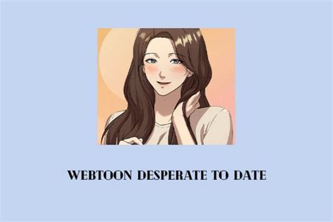 Desperate to date baca komik Baca komik Meet Me in the Middle sekarang! Episode baru tiap Update SELASA di LINE WEBTOON