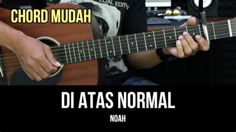 Di atas normal chord  Dm G C Sebentar lagi kita saling lupa