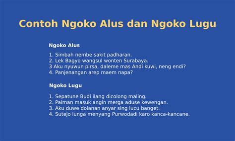 Dikongkon ngoko alus  Terdapat 4 tingkatan bahasa, yaitu: Indonesia ke Krama Alus, Indonesia ke Krama Lugu, Indonesia ke Jawa Ngoko, dan Jawa ke Indonesia