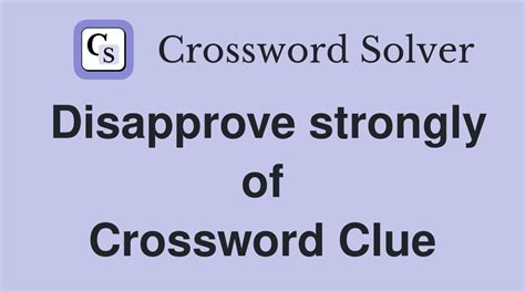 Disapprove of 5 4 crossword clue  Find the latest crossword clues from New York Times Crosswords, LA Times Crosswords and many more