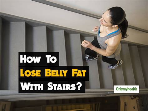 Does climbing stairs reduce belly fat 32 calories burnt climbing up 8 floors