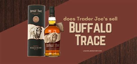 Does trader joe's sell buffalo trace  We don’t want to sell advertising