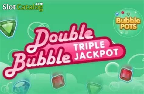 Double bubble triple jackpot  1x In-Line bonus