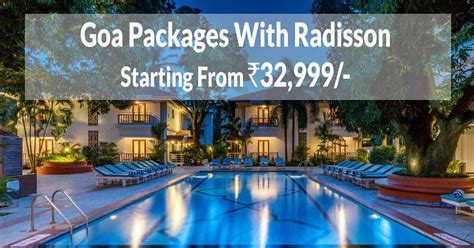 Dpauls goa packages radisson  We are a one-stop shop for all Travel Related Services, and offer complete solutions for Domestic as well as International travel
