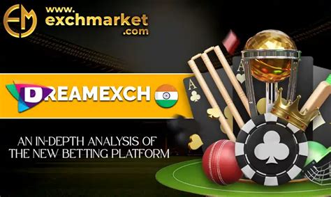 Dreamexch in  They offer a wide range of betting options, good odds, and a user-friendly interface