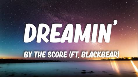 Dreamin the score lyrics Dreamin Lyrics Dreamin (Explicit) - The Score/Blackbear[00:00] //[00:00] Lyrics by：Eddie Anthony Ramirez Jr/Edan Chai Dover/Matthew Tyler Musto[00:01] //[00:01] Composed by：Eddie Anthony Ramirez Jr/Edan Chai Dover/Matthew Tyler Musto[00:02] //[00:02] Produced by：JT Daly/The Score[00:03] //[00:03] They ain't takin' over