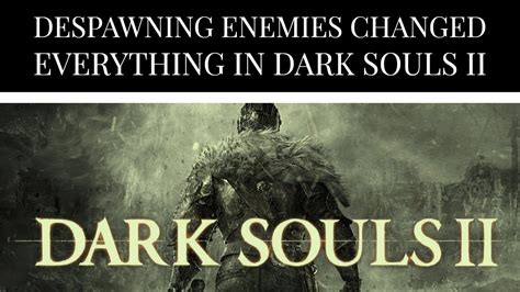 Ds2 despawning enemies  As the titles suggest, I just want to make an appreciation post about this If you are struggling against a boss, you can just… Phantoms are NPCs in Dark Souls 2