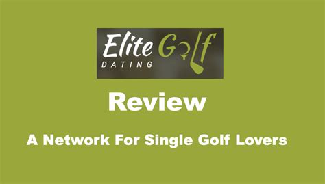 Elite golf dating reviews  A