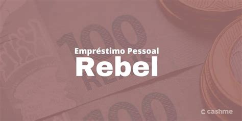 Emprestimo rebel e confiavel  Ela disponibiliza crédito a partir de R$ 500 até R$ 2,5 mil, que podem ser divididos em até 11 parcelas