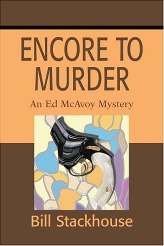 https://ts2.mm.bing.net/th?q=2024%20Encore%20to%20Murder:%20An%20Ed%20McAvoy%20Mystery|Bill%20Stackhouse