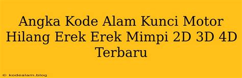 Erek motor hilang Bermimpi kehilangan motor memberikan suatu pertanda bahwa anda sedang merasakan adanya suatu ancaman