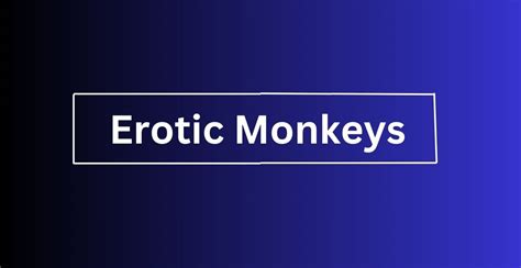 Erotic monkey sacramento  They will take on the role of trusted partners
