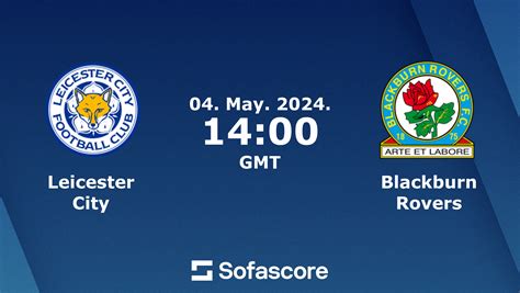 Escalações de leicester city x blackburn rovers  Estatísticas de confronto direto