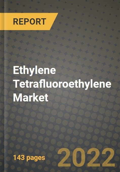 Ethylene tetrafluoroethylene market type  Increasing usage of ETFE in solar panels, substitute for glass and other conventional materials, and growing demand in end-use industries are driving the