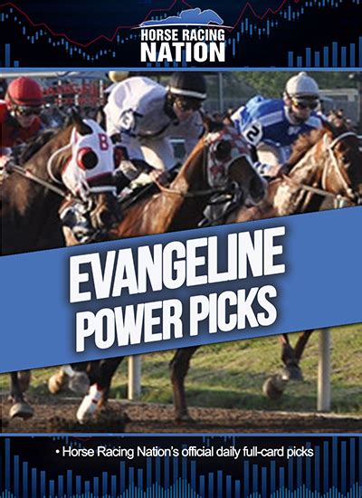 Evangeline picks  Get Equibase PPs