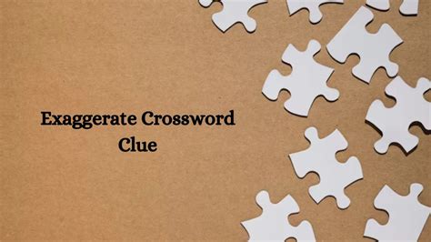 Exaggerates crossword Answer: alarmist